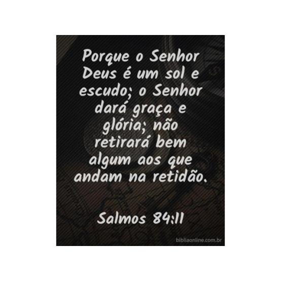 “O Senhor dará graça e glória”